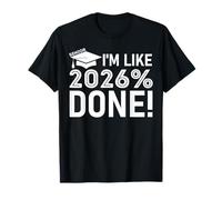 Funny Graduation Class of 2026 Senior I'm Like 2026% Done Camiseta