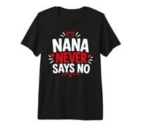 Funny Grandma Family Grandmother Nana Never Says No Camiseta Premium