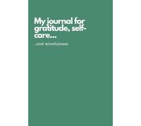 Funny Gratitude & Self-Care Journal - My Journal for Gratitude, Self-Care, and Winefulness: Wine Lover’s Notebook, Relaxation Gift for Women, Mindfulness & Wellness Diary with Lined Pages