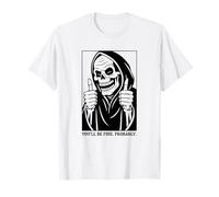 Funny Grim Reaper Design - You'll Be Fine. Probably. Camiseta