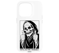 Funny Grim Reaper Design - You'll Be Fine. Probably. Carcasa para iPhone 15 Pro