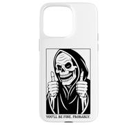 Funny Grim Reaper Design - You'll Be Fine. Probably. Carcasa para iPhone 15 Pro Max