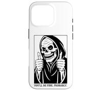 Funny Grim Reaper Design - You'll Be Fine. Probably. Carcasa para iPhone 16 Pro