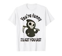 Funny Grim Reaper: Eres Divertido, te atraparé al Final Camiseta gráfica económica, Hombre, Blanco, S