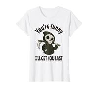 Funny Grim Reaper: Eres Divertido, te atraparé al Final Camiseta gráfica económica, Mujer, Blanco, S