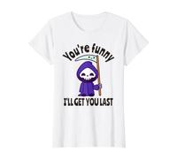 Funny Grim Reaper: Eres Divertido, te atraparé al Final Camiseta gráfica económica, Mujer, Blanco, XS