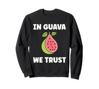Funny guavas Cute Fruit Quote Simple in Guava We Trust Sudadera