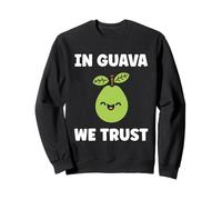 Funny guavas Cute Fruit Quote Simple in Guava We Trust Sudadera