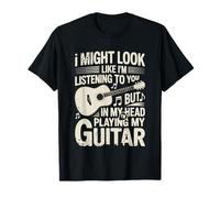 Funny Guitar Player I Might Look Like Im Listening To You Camiseta