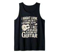 Funny Guitar Player I Might Look Like Im Listening To You Camiseta sin Mangas