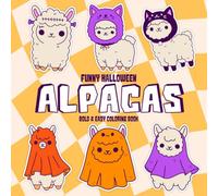 Funny Halloween Alpacas Bold And Easy Coloring Book: Playful Spooky Animal Coloring Pages Featuring Kawaii Alpacas, Cute Creatures, and Easy Relaxing Designs for All Ages