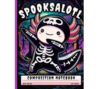 Funny Halloween Axolotl Composition Notebook: Cute Skeleton Journal for Students, Boys, Girls, and Spooky Fans