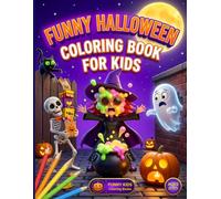 Funny Halloween Coloring Book for Kids: 50 Hilarious Halloween Illustrations to Color | Silly Ghosts Pumpkins Witches and Spooky-Fun Chaos | For Kids ... Activity Book (Funny Kids Coloring Books)