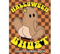 Funny Halloween Ghost Coloring Book: Hilarious Ghoul Coloring Pages with Cute Spooky Characters, Simple Illustrations, Playful Moments, and Relaxing Designs