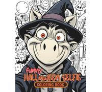 Funny Halloween Selfie Coloring Book: A Hilarious Spooky Collection of Cute and Creepy Halloween Characters Taking Selfies - Fun, Relaxing & Unique Coloring Pages for Adults and Teens