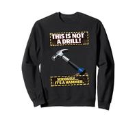 Funny Hammer Not A Drill Tool Broma Carpenter Sudadera