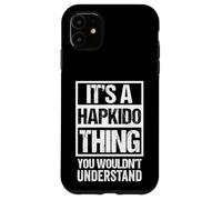 Funny Hapkido Hapki-Do HAP Ki Do Fan/Fighter Quote Carcasa para iPhone 11