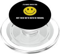 Funny Happy Face I'D Agree with You but We Would Both be Wrong PopSockets PopGrip para MagSafe
