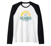 Funny Have No Fear Builder Here Contratista de construcción Camiseta Manga Raglan