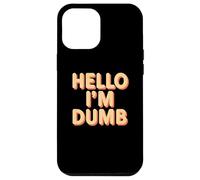 Funny Hello I Am Dumb Funny Dumb Cita Hola Soy Tonto Citas Carcasa para iPhone 12 Pro MAX