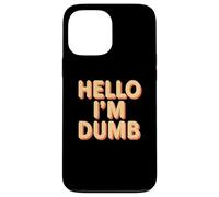 Funny Hello I Am Dumb Funny Dumb Cita Hola Soy Tonto Citas Carcasa para iPhone 13 Pro MAX