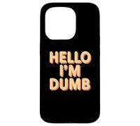 Funny Hello I Am Dumb Funny Dumb Cita Hola Soy Tonto Citas Carcasa para iPhone 15 Pro