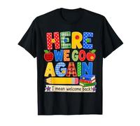Funny Here We Go Again Teacher I Mean Welcome Back to School Camiseta
