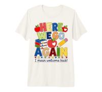 Funny Here We Go Again Teacher I Mean Welcome Back to School Camiseta Premium