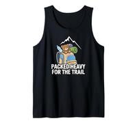 Funny Hiking Packed Heavy For The Trail Camiseta sin Mangas
