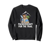 Funny Hiking Packed Heavy For The Trail Sudadera