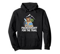 Funny Hiking Packed Heavy For The Trail Sudadera con Capucha