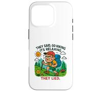 Funny Hiking -They Said, go Hiking, It's Relaxing. They Song Carcasa para iPhone 16 Pro