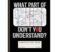 Funny Hockey Notebook: What Part of Don’t You Understand? Journal