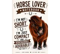 Funny Horse Lover Notebook I'm Not Short, I'm Just Compact and Ridiculously Adorable | Funny Pony Journal for Horse Lovers