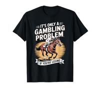 Funny Horse Racing Gambling Joke for Betting Fans Design Camiseta