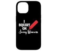 Funny Hot Dog Juicy Wiener Women I Squirt on Juicy Wieners Carcasa para iPhone 14