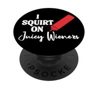 Funny Hot Dog Juicy Wiener Women I Squirt on Juicy Wieners PopSockets PopGrip Adhesivo