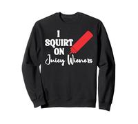 Funny Hot Dog Juicy Wiener Women I Squirt on Juicy Wieners Sudadera