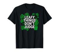 Funny Houseplant Lover Leafy Things Don't Judge Camiseta