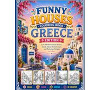 Funny Houses Coloring Book - Greece Edition: Cute Mediterranean Homes, Greek Island Architecture, and Relaxing Designs to Color
