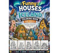 Funny Houses of Iceland Coloring Book for Adults: Cute, Quirky Icelandic Homes and Creative Architecture Designs to Color