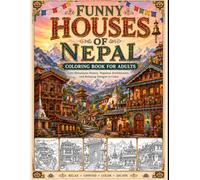 Funny Houses of Nepal Coloring Book for Adults: Cute Himalayan Homes, Nepalese Architecture, and Relaxing Designs to Color