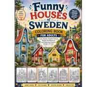 Funny Houses of Sweden Coloring Book for Adults: Cute, Quirky Swedish Homes, Nordic Architecture, and Relaxing Creative Designs to Color