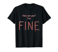 Funny How Are You? I'm Fine Really Not Fine Camiseta