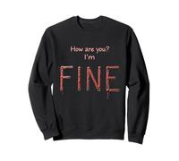 Funny How Are You? I'm Fine Really Not Fine Sudadera