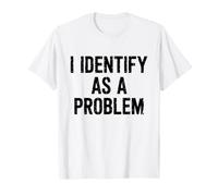 Funny Humor I Identify As A Problem Joke Sarcastic Saying Camiseta