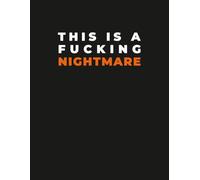 Funny Humor Notebook - “This Is a Nightmare” Sarcastic Journal: Bold Workplace & Life Humor Notebook for Adults, Students & Office Survivors