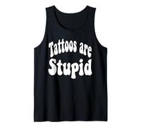 Funny Humor Saying Tattoos Are Stupid Camiseta sin Mangas