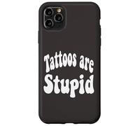 Funny Humor Saying Tattoos Are Stupid Carcasa para iPhone 11 Pro MAX