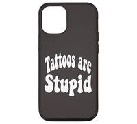 Funny Humor Saying Tattoos Are Stupid Carcasa para iPhone 12/12 Pro